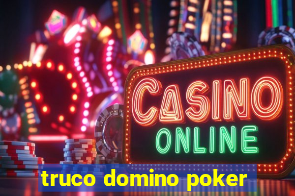 truco domino poker